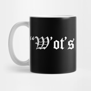 W'ot's All This? Mug